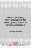 Türkiye'de İnanç Gruplarının Kültürel Varoluşunda Topluluk Radyolarının Rolü