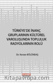 Türkiye'de İnanç Gruplarının Kültürel Varoluşunda Topluluk Radyolarının Rolü