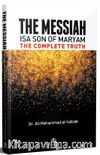 The Messiah İsa Son Of Maryam The Complete Truhth