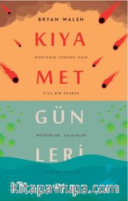 Kıyamet Günleri: Dünyanın Sonuna Dair Kısa Bir Rehber <br /> Meteorlar, Salgınlar ve Daha Fazlası