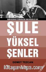 Bir Çığır Öyküsüdür  "Şule Yüksel Şenler"!..