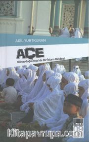 Açe <br /> Güneydoğu Asya'da Bir İslam Beldesi