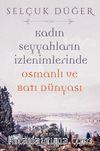 Kadın Seyyahların İzlenimlerinde Osmanlı ve Batı Dünyası