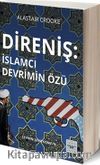 Direniş: İslamcı Devrimin Özü