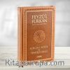 Feyzü'l Furkan Kur'an-ı Kerîm ve Tefsirli Meali (Büyük Boy - Mushaf ve Meal - Mıklepli) Taba