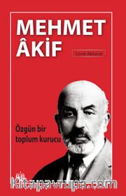 Özgün Bir Toplum Kurucu Mehmet Akif