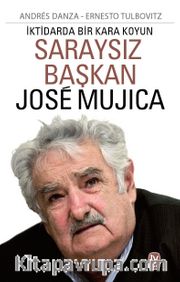 Saraysız Başkan Jose Mujica <br /> İktidarda Bir Kara Koyun 