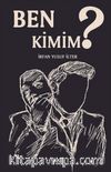 Ben Kimim ?