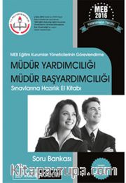 2016 MEB Müdür Yardımcılığı ve Müdür Başyardımcılığı Sınavlarına Hazırlık Soru Bankası