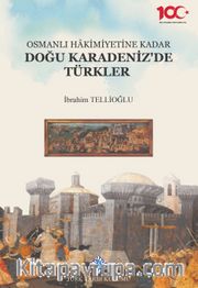 Osmanlı Hakimiyetine Kadar Doğu Karadeniz'de Türkler