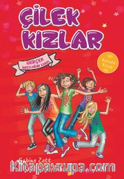 Çilek Kızlar <br /> Gerçek Dostluğun Sırrı
