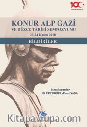 Konur Alp Gazi ve Düzce Tarihi Sempozyumu 23-24 Kasım 2018 (Bildiriler)