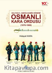 Sultan II. Abdülhamid Dönemi Osmanlı Kara Ordusu (1876-1908)