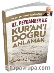 Hz. Peygamber ile Kur’an’ı Doğru Anlamak