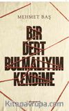 Bir Dert Bulmalıyım Kendime