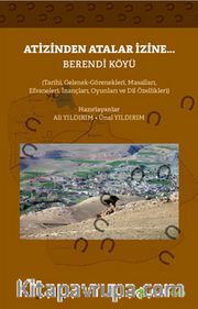 Atizinden Atalar İzine Berendi Köyü <br /> Tarihi Gelenek Görenekleri Masalları Efsaneleri İnançları Oyunları ve Dil Özellikleri