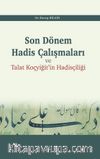 Son Dönem Hadis Çalışmaları ve Talat Koçyiğit'in Hadisçiliği