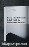 Kuzey İrlanda Şiirinde Politik Şiddetin Postmodern Anlatımı & Ciaran Carson - Paul Muldoon - Medbh McGuckian