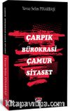 Çarpık Bürokrasi Çamur Siyaset