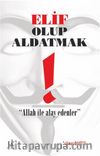 Elif Olup Aldatmak % Allah ile Alay Edenler
