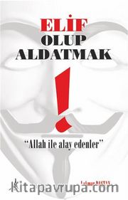 Elif Olup Aldatmak % Allah ile Alay Edenler