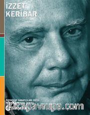 Fotoğraf Sanatçıları Dizisi 6 / İzzet Keribar