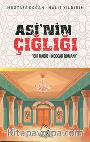 Asi'nin Çığlığı <br /> Bir Habib-i Neccar Romanı