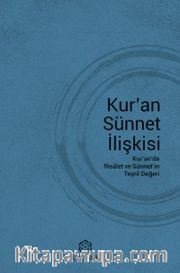 Kur’an Sünnet İlişkisi <br /> Kur’anda Risalet ve Sünnet’in Teşrii Değeri