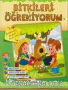 Öğreniyorum Serisi / Bitkileri Öğreniyorum