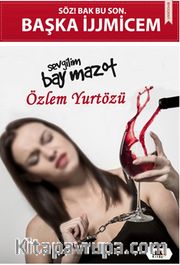 Söz! Bak Bu Son Başka İjjmicem <br /> Sevgilim Bay Mazot