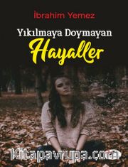 Yıkılmaya Doymayan Hayaller