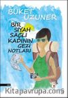 Bir Siyah Saçlı Kadının Gezi Notları