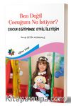 Ben Değil Çocuğum Ne İstiyor? & Çocuk Eğitiminde Etkili İletişim