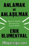 Anlamak ve Anlaşılmak & Başarılı İlişkiler Kurmak İçin Pratik Rehber