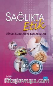 Sağlıkta Etik <br /> Güncel Konular ve Yaklaşımlar
