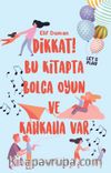 Dikkat! Bu Kitapta Bolca Oyun ve Kahkaha Var
