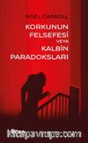 Korkunun Felsefesi veya Kalbin Paradoksları