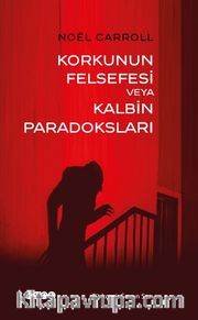 Korkunun Felsefesi veya Kalbin Paradoksları