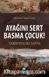 Ayağını Sert Basma Çocuk! & Tarihten İki Sayfa