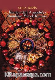İstanbul’dan Anadolu’ya Rumların Yemek Kültürü