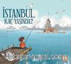 İstanbul Kaç Yaşında?