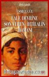 Esmer Gül & Lale Devrine Son Veren İhtilalin Romanı 