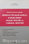 Sermaye Piyasası Kurulu Kararlarının Hukuki Niteliği ve Yargısal Denetimi (Danıştay Kararları Işığında)