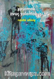 Yaşamak Avuç Yalamak İşi