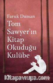 Tom Sawyer’ın Kitap Okuduğu Kulübe
