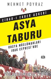 Cihad-ı Ekber Askeri Asya Taburu <br /> Rusya Müslümanları Irak Cephesi’nde