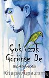 Çok Uzak Görünse De
