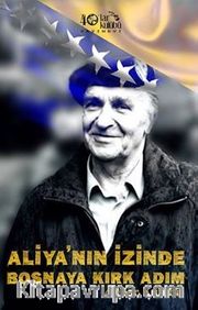 Aliya’nın İzinde Bosna’ya Kırk Adım
