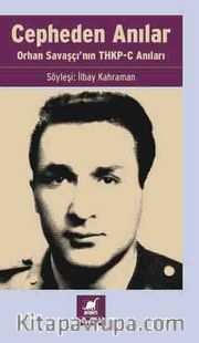 Cepheden Anılar <br /> Orhan Savaşçı’nın THKP-C Anıları
