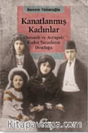 Kanatlanmış Kadınlar <br /> Osmanlı ve Avrupalı Kadın Yazarların Dostluğu